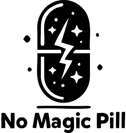 No Magic Pill